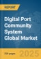 Digital Port Community System Global Market Report 2025 - Product Thumbnail Image