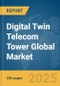Digital Twin Telecom Tower Global Market Report 2025 - Product Image