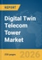 Digital Twin Telecom Tower Market Report 2026 - Product Image