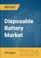 Disposable Battery Market Report 2026 - Product Image