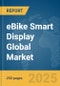 eBike Smart Display Global Market Report 2025 - Product Image