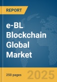 e-BL (Electronic Bill of Lading) Blockchain Global Market Report 2025- Product Image