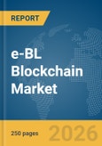 e-BL (Electronic Bill of Lading) Blockchain Market Report 2026- Product Image