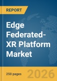 Edge Federated-XR Platform Market Report 2026- Product Image