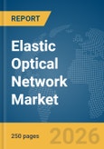 Elastic Optical Network Market Report 2026- Product Image