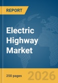 Electric Highway (e-Highway) Market Report 2026- Product Image