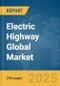 Electric Highway (e-Highway) Global Market Report 2025 - Product Thumbnail Image