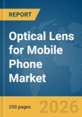 Optical Lens for Mobile Phone Market Report 2026- Product Image