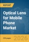 Optical Lens for Mobile Phone Market Report 2026 - Product Thumbnail Image