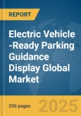 Electric Vehicle (EV)-Ready Parking Guidance Display Global Market Report 2025- Product Image
