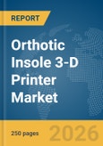 Orthotic Insole 3-D Printer Market Report 2026- Product Image