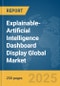 Explainable-Artificial Intelligence Dashboard Display Global Market Report 2025 - Product Thumbnail Image