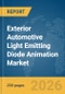 Exterior Automotive Light Emitting Diode Animation Market Report 2026 - Product Image