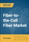 Fiber-to-the-Cell (FTTC) Fiber Market Report 2026 - Product Thumbnail Image