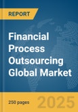 Financial Process Outsourcing Global Market Report 2025- Product Image