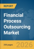 Financial Process Outsourcing Market Report 2026- Product Image