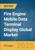 Fire Engine Mobile Data Terminal (MDT) Display Global Market Report 2025- Product Image