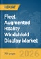 Fleet Augmented Reality Windshield Display Market Report 2026 - Product Image