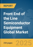Front End of the Line Semiconductor Equipment Global Market Report 2025- Product Image