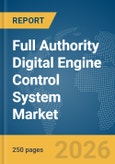 Full Authority Digital Engine Control (FADEC) System Market Report 2026- Product Image