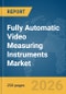 Fully Automatic Video Measuring Instruments Market Report 2026 - Product Thumbnail Image