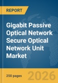 Gigabit Passive Optical Network (GPON) Secure Optical Network Unit (ONU) Market Report 2026- Product Image