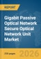 Gigabit Passive Optical Network (GPON) Secure Optical Network Unit (ONU) Market Report 2026 - Product Thumbnail Image