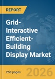 Grid-Interactive Efficient-Building Display Market Report 2026- Product Image