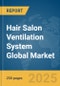 Hair Salon Ventilation System Global Market Report 2025 - Product Image