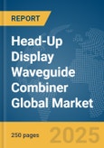 Head-Up Display (HUD) Waveguide Combiner Global Market Report 2025- Product Image
