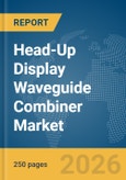 Head-Up Display (HUD) Waveguide Combiner Market Report 2026- Product Image