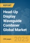 Head-Up Display (HUD) Waveguide Combiner Global Market Report 2025 - Product Image
