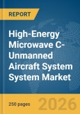 High-Energy Microwave C-Unmanned Aircraft System (UAS) System Market Report 2026- Product Image