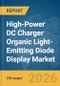 High-Power DC Charger Organic Light-Emitting Diode (OLED) Display Market Report 2026 - Product Image