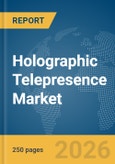 Holographic Telepresence Market Report 2026- Product Image