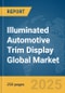 Illuminated Automotive Trim Display Global Market Report 2025 - Product Thumbnail Image