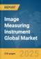 Image Measuring Instrument Global Market Report 2025 - Product Image