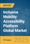 Inclusive Mobility Accessibility Platform Global Market Report 2025 - Product Thumbnail Image
