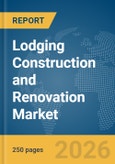 Lodging Construction and Renovation Market Report 2026- Product Image