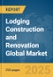 Lodging Construction and Renovation Global Market Report 2025 - Product Thumbnail Image