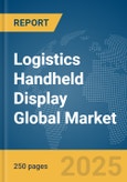 Logistics Handheld Display Global Market Report 2025- Product Image