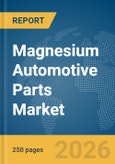 Magnesium Automotive Parts Market Report 2026- Product Image