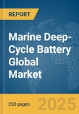 Marine Deep-Cycle Battery Global Market Report 2025- Product Image