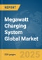 Megawatt Charging System Global Market Report 2025 - Product Thumbnail Image