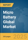 Micro Battery Global Market Report 2025- Product Image