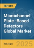 Microchannel Plate (MCP)-Based Detectors Global Market Report 2025- Product Image