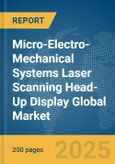 Micro-Electro-Mechanical Systems (MEMS) Laser Scanning Head-Up Display (HUD) Global Market Report 2025- Product Image