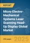 Micro-Electro-Mechanical Systems (MEMS) Laser Scanning Head-Up Display (HUD) Global Market Report 2025 - Product Thumbnail Image