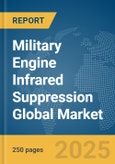 Military Engine Infrared Suppression Global Market Report 2025- Product Image