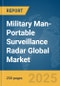 Military Man-Portable Surveillance Radar Global Market Report 2025 - Product Image